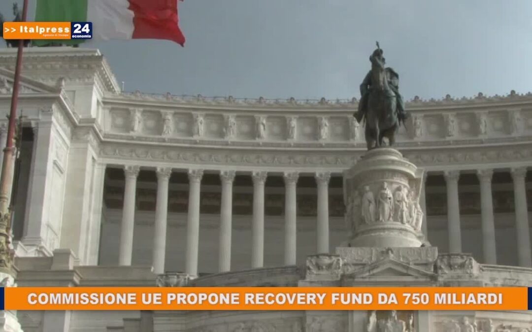 Commissione Ue propone Recovery Fund da 750 miliardi