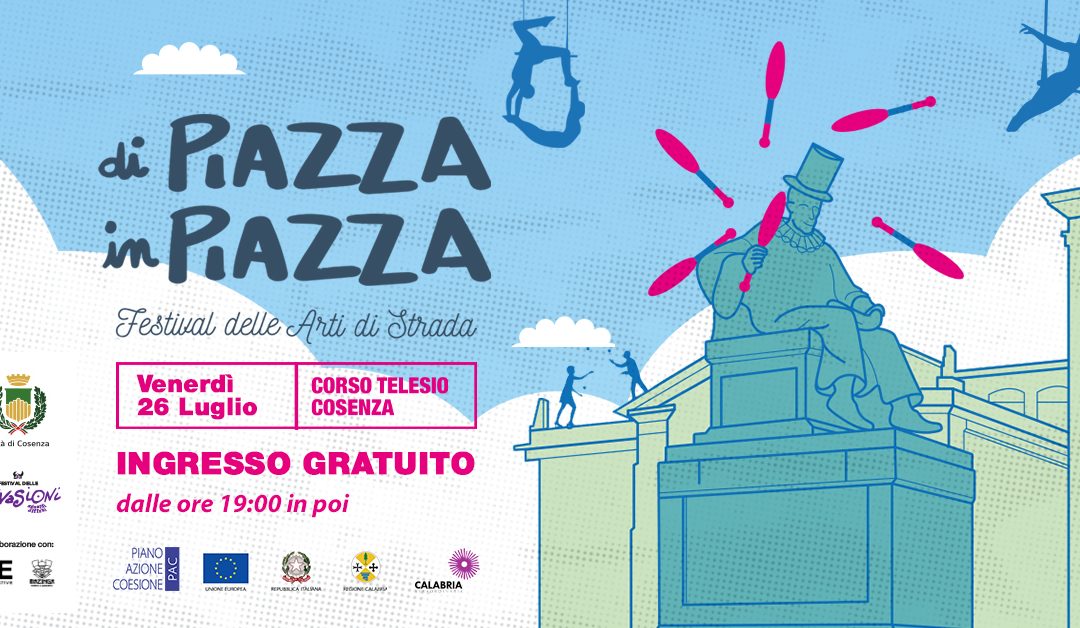 Di Piazza in Piazza- Festival delle arti di strada: Cosenza si illumina di creatività