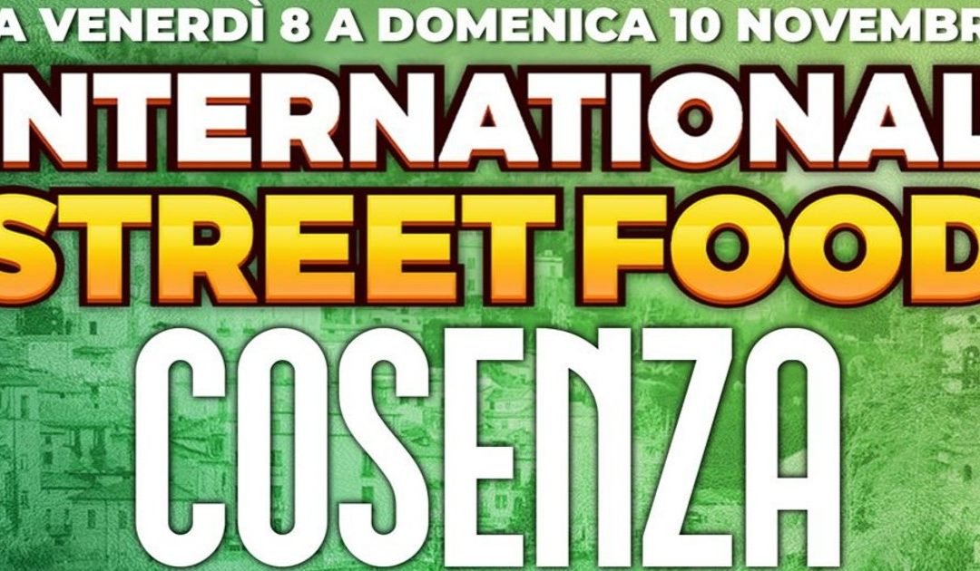 International Street Food: a Cosenza, dall’8 al 10 novembre